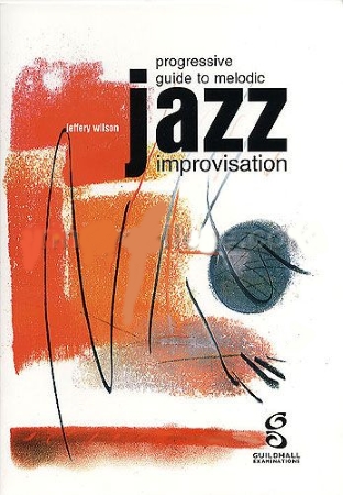 PROGRESSIVE GUIDE to Melodic Jazz Improvisation