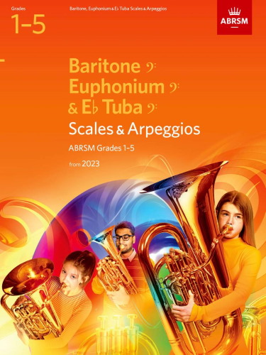 SCALES & ARPEGGIOS for Bass Clef Baritone, Euphonium & Tuba Grades 1-5 (from 2023)