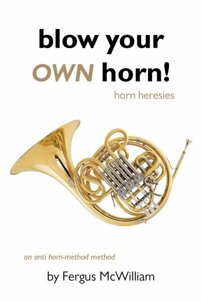 BLOW YOUR OWN HORN Horn Heresies