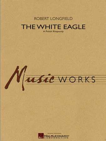 THE WHITE EAGLE ( A POLISH RHAPSODY ) (score & parts)