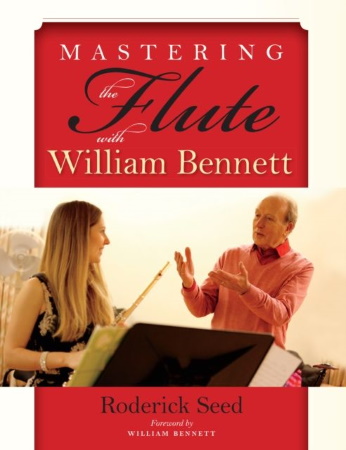 MASTERING THE FLUTE WITH WILLIAM BENNETT