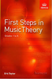 FIRST STEPS IN MUSIC THEORY Grades 1 to 5