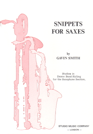 SNIPPETS FOR SAXES studies in dance band style