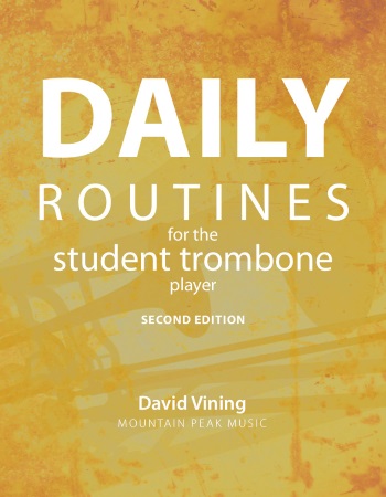 DAILY ROUTINES for the Student Trombone Player