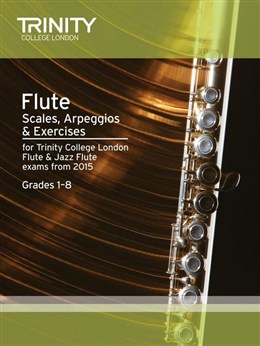 FLUTE & JAZZ FLUTE SCALES, ARPEGGIOS & EXERCISES Grades 1-8 (2015 Edition)