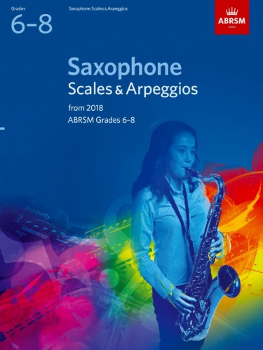 SAXOPHONE SCALES & ARPEGGIOS Grade 6-8 (from 2018)